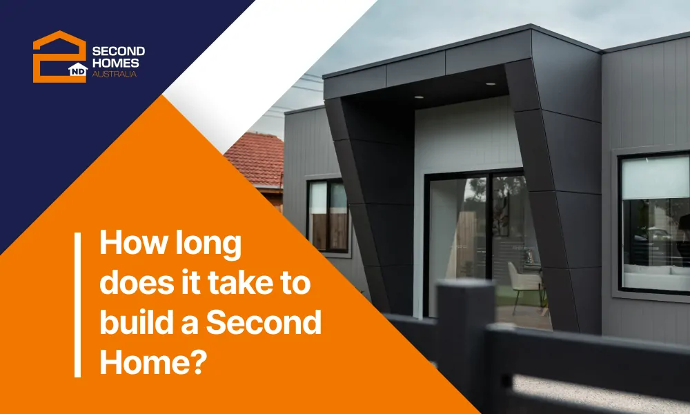 How long does it take to build a Second Home?